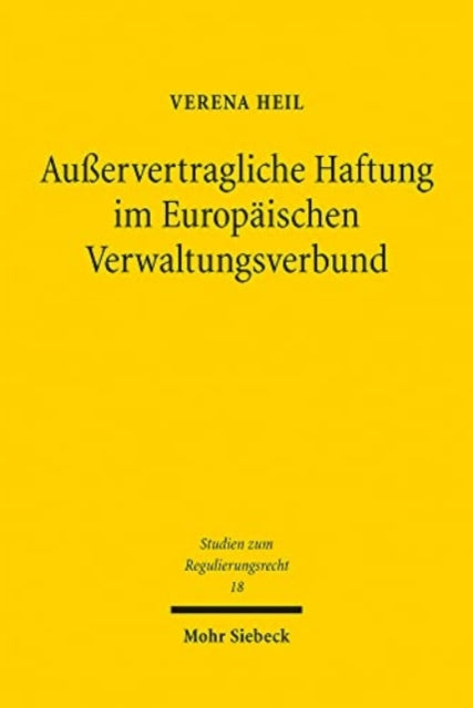 Außervertragliche Haftung im Europäischen Verwaltungsverbund: Sekundärrechtsschutz und haftungsrechtliche Verantwortung bei informeller Zusammenarbeit