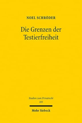 Die Grenzen der Testierfreiheit: Eine Untersuchung der Beschränkungen des individualschützenden Freiheitsrechtes durch Gesetz, Rechtsprechung und Literatur