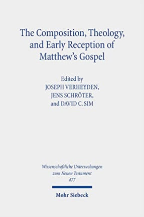 The Composition, Theology, and Early Reception of Matthew's Gospel