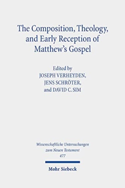 The Composition, Theology, and Early Reception of Matthew's Gospel