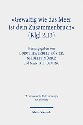 "Gewaltig wie das Meer ist dein Zusammenbruch" (Klgl 2,13): Theologische, psychologische und literarische Zugänge der Traumaforschung