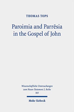 Paroimia and Parrēsia in the Gospel of John: A Historical-Hermeneutical Study