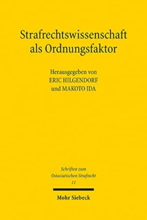 Strafrechtswissenschaft als Ordnungsfaktor: Texte zur Strafrechtswissenschaft und Strafrechtstheorie aus Japan