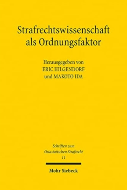 Strafrechtswissenschaft als Ordnungsfaktor: Texte zur Strafrechtswissenschaft und Strafrechtstheorie aus Japan