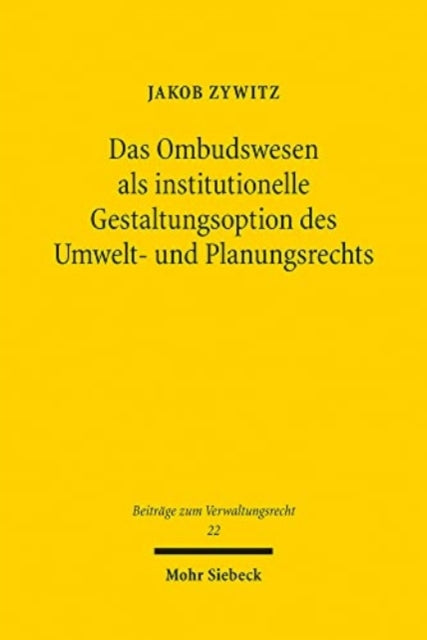 Das Ombudswesen als institutionelle Gestaltungsoption des Umwelt- und Planungsrechts: Eine Reformanalyse unter Berücksichtigung ausländischer Ausgestaltungsvarianten