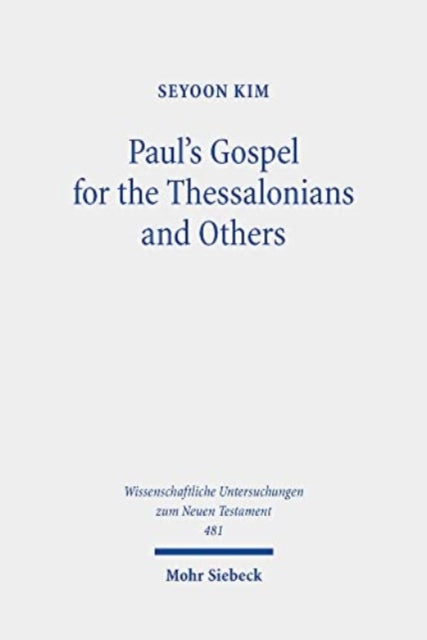 Paul's Gospel for the Thessalonians and Others: Essays on 1 & 2 Thessalonians and Other Pauline Epistles