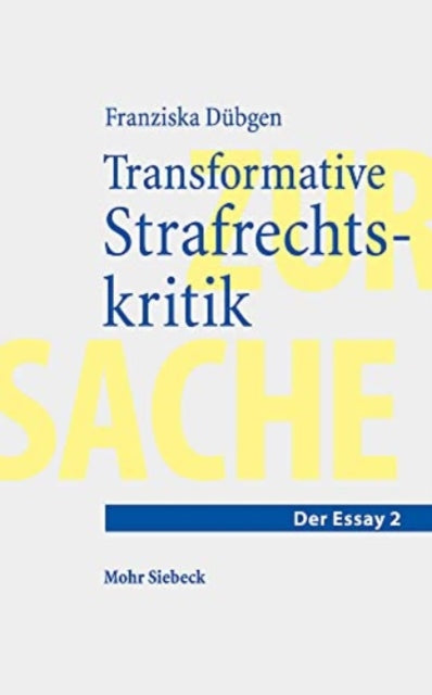 Transformative Strafrechtskritik: Überlegungen im Anschluss an Nietzsches Vision einer neuen Gerechtigkeit