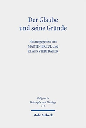 Der Glaube und seine Gründe: Beiträge zur Religiösen Epistemologie