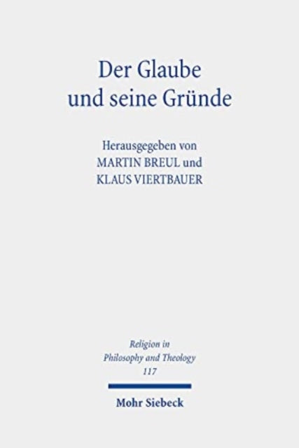 Der Glaube und seine Gründe: Beiträge zur Religiösen Epistemologie