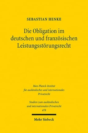 Die Obligation im deutschen und französischen Leistungsstörungsrecht: Eine dogmatisch-konzeptionelle Untersuchung und Gegenüberstellung