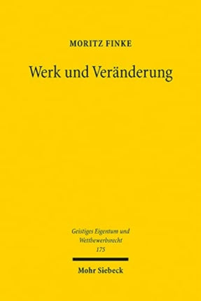 Werk und Veränderung: Verwertungsrechte an veränderten Gestaltungen im Urheberrecht