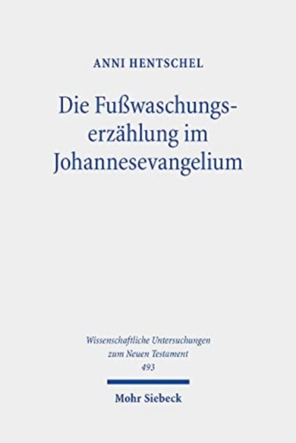 Die Fußwaschungserzählung im Johannesevangelium: Ein Beitrag zur johanneischen Ekklesiologie