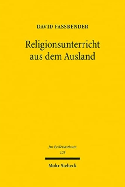 Religionsunterricht aus dem Ausland: Eine völker- und verfassungsrechtliche Analyse zur Beeinflussung des Religionsunterrichts an deutschen Schulen durch ausländische Staaten