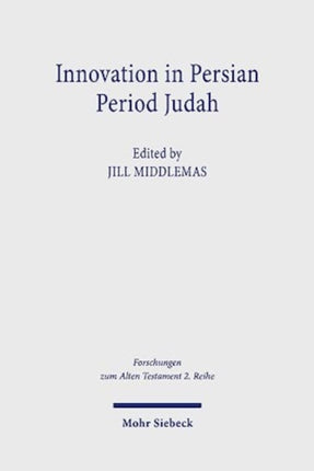 Innovation in Persian Period Judah: Royal and Temple Ideology in Comparative Perspective