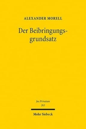 Der Beibringungsgrundsatz: Eine Rechtfertigung unter besonderer Berücksichtigung der Passivität der nicht beweisbelasteten Partei