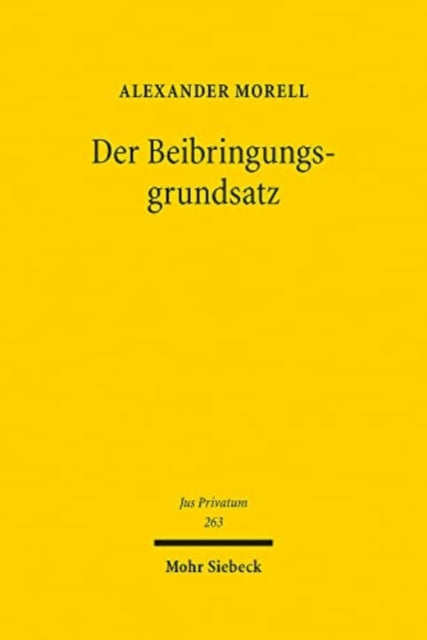 Der Beibringungsgrundsatz: Eine Rechtfertigung unter besonderer Berücksichtigung der Passivität der nicht beweisbelasteten Partei