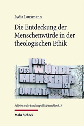 Die Entdeckung der Menschenwürde in der theologischen Ethik