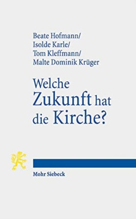 Welche Zukunft hat die Kirche?: Aktuelle Perspektiven evangelischer Theologie