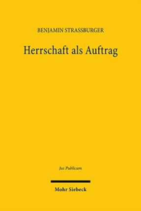 Herrschaft als Auftrag: Der Verfassungsbegriff des demokratischen Konstitutionalismus und seine Bedeutung für die supranationale Integration Deutschlands