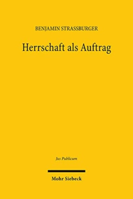 Herrschaft als Auftrag: Der Verfassungsbegriff des demokratischen Konstitutionalismus und seine Bedeutung für die supranationale Integration Deutschlands