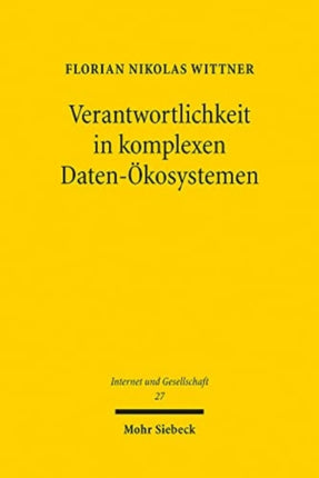 Verantwortlichkeit in komplexen Daten-Ökosystemen: Versuch einer Weiterentwicklung des Datenschutzes im Kontext der verteilten Verarbeitungsrealität