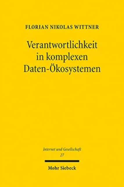 Verantwortlichkeit in komplexen Daten-Ökosystemen: Versuch einer Weiterentwicklung des Datenschutzes im Kontext der verteilten Verarbeitungsrealität