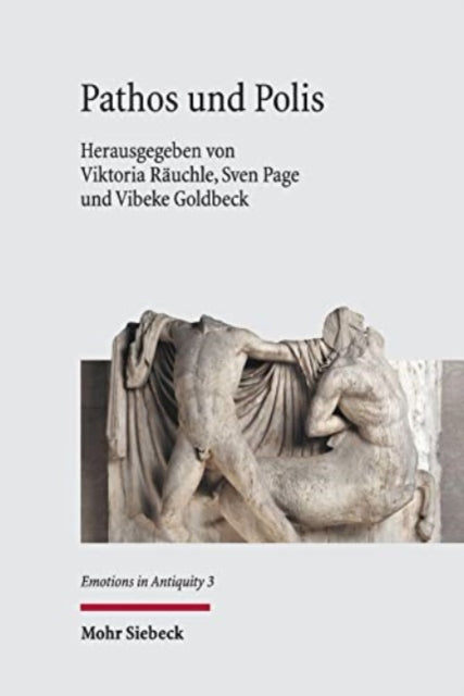 Pathos und Polis: Einsatz und Wirkung von Emotionen im klassischen Griechenland