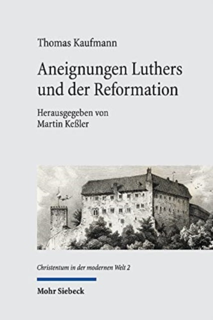 Aneignungen Luthers und der Reformation: