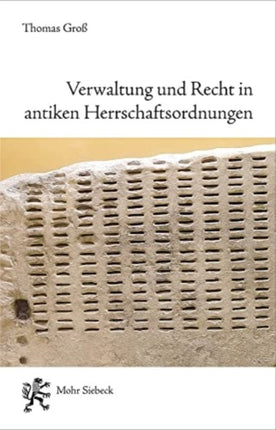 Verwaltung und Recht in antiken Herrschaftsordnungen: Ägypten, Assyrien, Athen und Rom im Vergleich