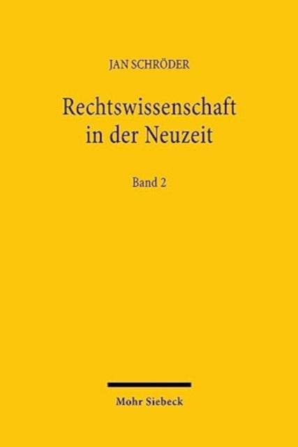 Rechtswissenschaft in der Neuzeit: Geschichte, Theorie, Methode. Band 2: Ausgewählte Aufsätze 1987-2022