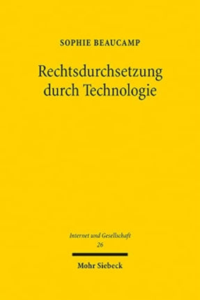 Rechtsdurchsetzung durch Technologie: Grundlagen und rechtliche Bedingungen am Beispiel des Einsatzes von Filtertechnologien im Urheberrecht