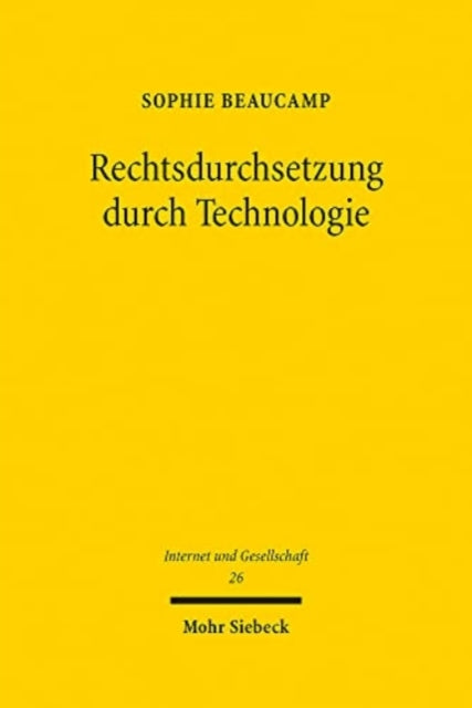 Rechtsdurchsetzung durch Technologie: Grundlagen und rechtliche Bedingungen am Beispiel des Einsatzes von Filtertechnologien im Urheberrecht