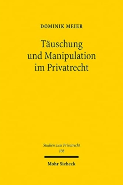 Täuschung und Manipulation im Privatrecht: Eine philosophisch-ökonomische Annäherung an die Regulierung von Beeinflussungen