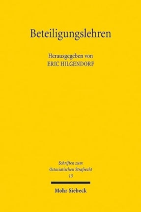 Beteiligungslehren: Modelle, Erscheinungsformen und Herausforderungen im chinesisch-deutschen Rechtsvergleich. Beiträge der 5. Tagung des Chinesisch-Deutschen Strafrechtslehrerverbandes