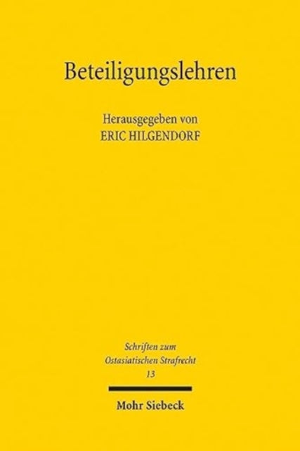 Beteiligungslehren: Modelle, Erscheinungsformen und Herausforderungen im chinesisch-deutschen Rechtsvergleich. Beiträge der 5. Tagung des Chinesisch-Deutschen Strafrechtslehrerverbandes