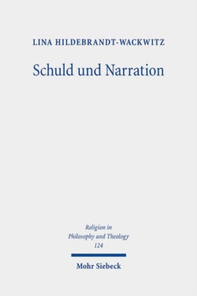 Schuld und Narration: Zur anthropologischen Bedingtheit und narrativen Aufarbeitung von Schuld in Auseinandersetzung mit Søren Kierkegaard, Hannah Arendt und Paul Ricœur