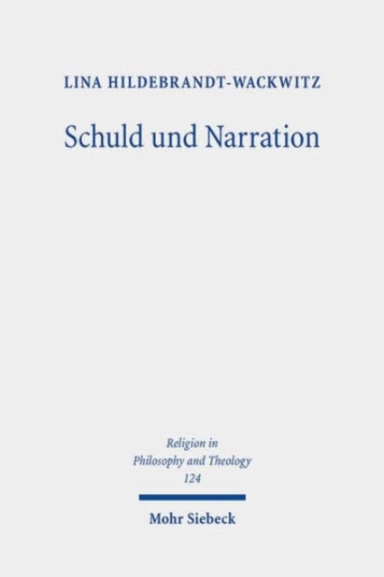 Schuld und Narration: Zur anthropologischen Bedingtheit und narrativen Aufarbeitung von Schuld in Auseinandersetzung mit Søren Kierkegaard, Hannah Arendt und Paul Ricœur