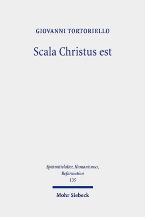 Scala Christus est: Reassessing the Historical Context of Martin Luther's Theology of the Cross