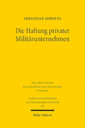 Die Haftung privater Militärunternehmen: Eine