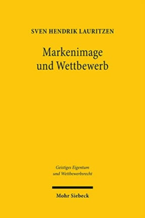 Markenimage und Wettbewerb: Beschränkungen des Internetvertriebs in vertikalen Vertriebsvereinbarungen und ihre Durchsetzung gegen Dritte