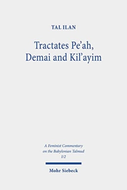 Tractates Pe'ah, Demai and Kil'ayim: Volume I/2. Text, Translation, and Commentary