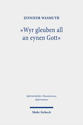 "Wyr gleuben all an eynen Gott": Das Nicaeno-Constantinopolitanum in seiner Bedeutung für Martin Luther und Philipp Melanchthon