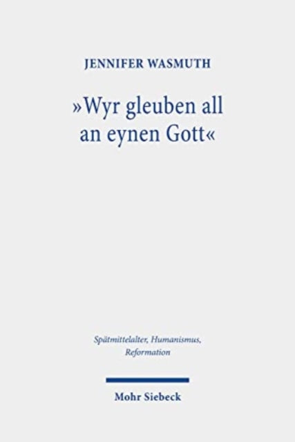 "Wyr gleuben all an eynen Gott": Das Nicaeno-Constantinopolitanum in seiner Bedeutung für Martin Luther und Philipp Melanchthon