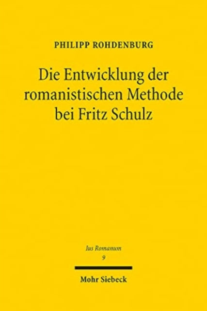 Die Entwicklung der romanistischen Methode bei Fritz Schulz