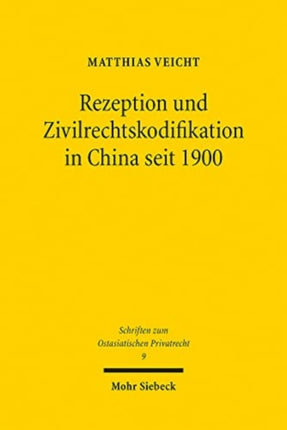 Rezeption und Zivilrechtskodifikation in China seit 1900: Eine rechtsvergleichende Untersuchung unter besonderer Berücksichtigung der kaufrechtlichen Mängelhaftung in Deutschland, Festlandchina und Taiwan