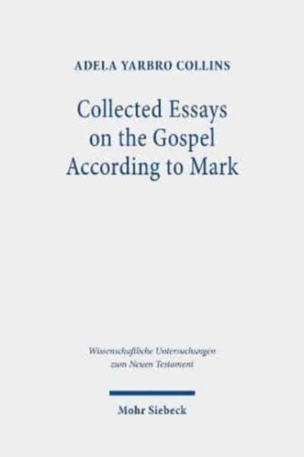 Collected Essays on the Gospel According to Mark