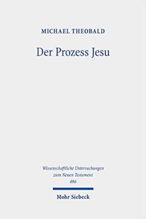 Der Prozess Jesu: Geschichte und Theologie der
