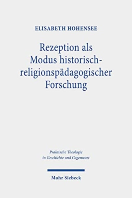 Rezeption als Modus historisch-religionspädagogischer Forschung: Das Beispiel der Rezeption des altkirchlichen Katechumenats in der neuzeitlichen Katechetik