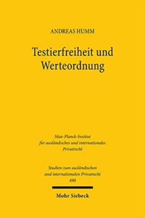 Testierfreiheit und Werteordnung: Eine rechtsvergleichende Untersuchung anstößiger letztwilliger Verfügungen in Deutschland, England und Südafrika