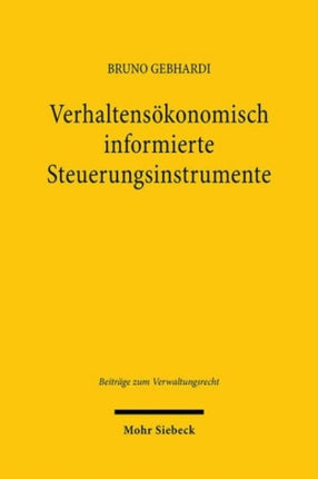 Verhaltensökonomisch informierte Steuerungsinstrumente: "Nudging" im deutschen Verwaltungsrecht